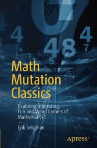 cover of the book Math mutation classics : exploring interesting, fun and weird corners of mathematics