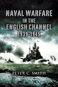 cover of the book Naval Warfare in the English Channel 1939 – 1945