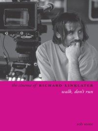 cover of the book The cinema of Richard Linklater : walk, don't run