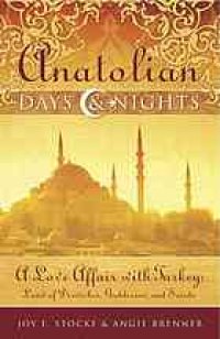 cover of the book Anatolian Days and Nights: A Love Affair with Turkey, Land of Dervishes, Goddesses, and Saints