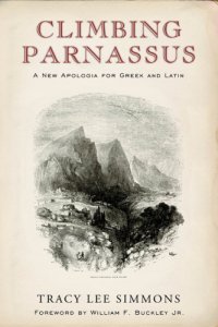 cover of the book Climbing Parnassus: A New Apologia for Greek and Latin