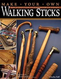 cover of the book Make your own walking sticks : how to craft canes and staffs from rustic to fancy