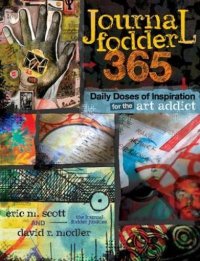 cover of the book Journal fodder 365 : daily doses of inspiration for the art addict