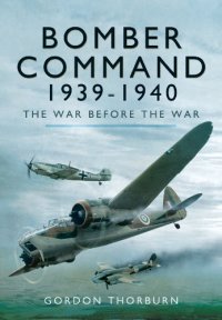 cover of the book Bomber Command : 1939 - 1940 ; the war before the war