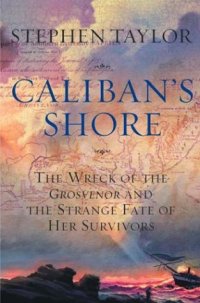 cover of the book Caliban's shore : the wreck of the Grosvenor and the strange fate of her survivors