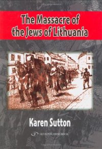 cover of the book The massacre of the Jews of Lithuania: Lithuanian collaboration in the final solution, 1941-1944