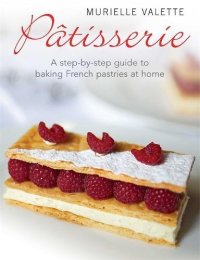 cover of the book Patisserie : a step-by-step guide to baking French pastries at home