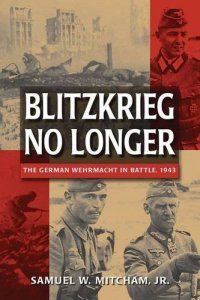 cover of the book Blitzkreig No Longer: The German Wehrmacht in Battle, 1943