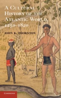 cover of the book A cultural history of the Atlantic world, 1250-1820