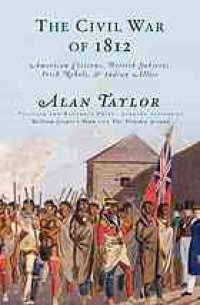 cover of the book The civil war of 1812 : American citizens, British subjects, Irish rebels, & Indian allies