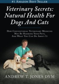 cover of the book Veterinary secrets : how conventional veterinary medicine may be harming your pets and what you can do about it