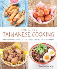 cover of the book Home-style Taiwanese cooking : family favourites, classic street foods, popular snacks