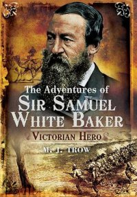 cover of the book The ADVENTURES OF SIR SAMUEL WHITE BAKER : Victorian Hero