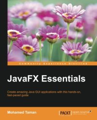 cover of the book JavaFX essentials : create amazing Java GUI applications with this hands-on, fast-paced guide