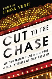 cover of the book Cut to the chase : writing feature films with the pros at UCLA Extension Writers' Program