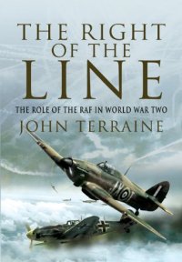 cover of the book The Right of the Line: The Role of the RAF in World War Two