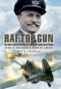 cover of the book RAF top gun : the story of Battle of Britain ace and world air speed holder Air Cdre E.M. "Teddy" Donaldson CB, CBE, DSO, AFC*, LoM (USA)