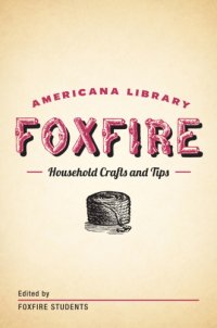 cover of the book Household Crafts and Tips: The Foxfire Americana Library