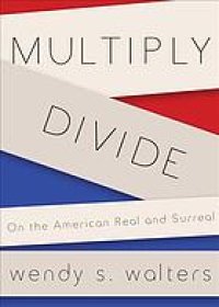 cover of the book Multiply/divide : on the American real and surreal