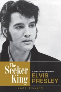 cover of the book The seeker king : a spiritual biography of Elvis Presley