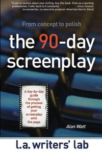 cover of the book The 90-day screenplay : [from concept to polish]