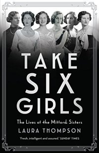 cover of the book Take Six Girls: The Lives of the Mitford Sisters