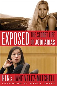 cover of the book Exposed: The Secret Life of Jodi Arias