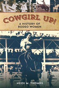 cover of the book Cowgirl up! : a history of rodeoing women