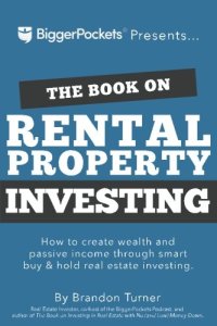 cover of the book The Book on Rental Property Investing: How to Create Wealth and Passive Income Through Intelligent Buy & Hold Real Estate Investing!