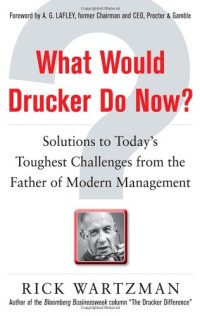 cover of the book What would Drucker do now : solutions to today's toughest challenges from the father of modern management