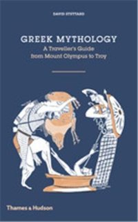 cover of the book Greek mythology : a traveller's guide from Mount Olympus to Troy