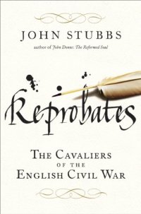 cover of the book Reprobates : the cavaliers of the English Civil War