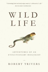 cover of the book Wild life : adventures of an evolutionary biologist