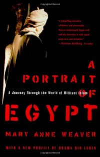 cover of the book A portrait of Egypt : a journey through the world of militant Islam : [with a new profile of Osama Bin Laden]