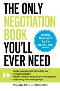 cover of the book The Only Negotiation Book You'll Ever Need: Find the negotiation style that's right for you, Avoid common pitfalls, Maintain composure during ... and Negotiate any deal - without giving in