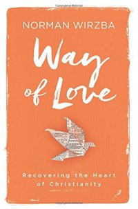 cover of the book Way of love : recovering the heart of Christianity