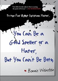 cover of the book To the Far Right Christian Hater...You Can Be a Good Speller or a Hater, But You Can't Be Both: Official Hate Mail, Threats, and Criticism from the Archives of the Military Religious Freedom Foundation