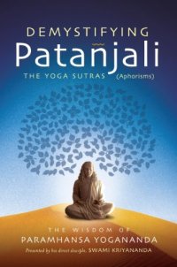 cover of the book Demystifying Patanjali: The Yoga Sutras: The Wisdom of Paramhansa Yogananda as Presented by his Direct Disciple, Swami Kriyananda