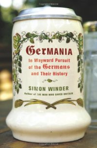 cover of the book Germania: In Wayward Pursuit of the Germans and Their History