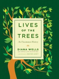 cover of the book Lives of the trees : an uncommon history