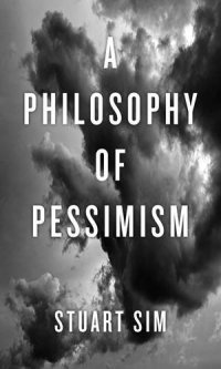 cover of the book Sim Stuart, A Philosophy of Pessimism