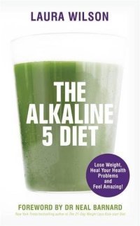 cover of the book The alkaline 5 diet : lose weight, heal your health problems and feel amazing!