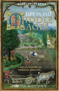 cover of the book Brief History of Life in the Middle Ages: Scenes from the Town and Countryside of Medieval England