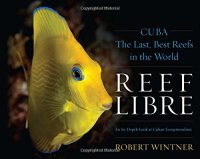 cover of the book Reef libre : Cuba-- the last, best reefs in the world