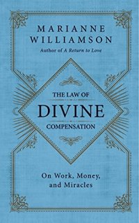 cover of the book The law of divine compensation : on work, money, and miracles