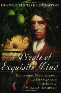 cover of the book A Pirate of Exquisite Mind: Explorer, Naturalist, and Buccaneer: The Life of William Dampier