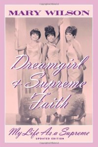 cover of the book Dreamgirl ; & Supreme faith : my life as a Supreme