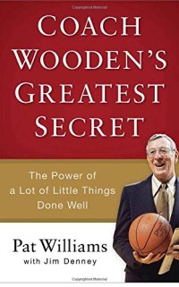 cover of the book Coach Wooden's greatest secret : the power of a lot of little things done well