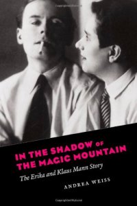 cover of the book In the Shadow of the Magic Mountain : the Erika and Klaus Mann Story