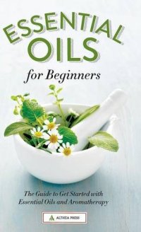 cover of the book ESSENTIAL OILS FOR BEGINNERS : the guide to get started with essential oils and aromatherapy